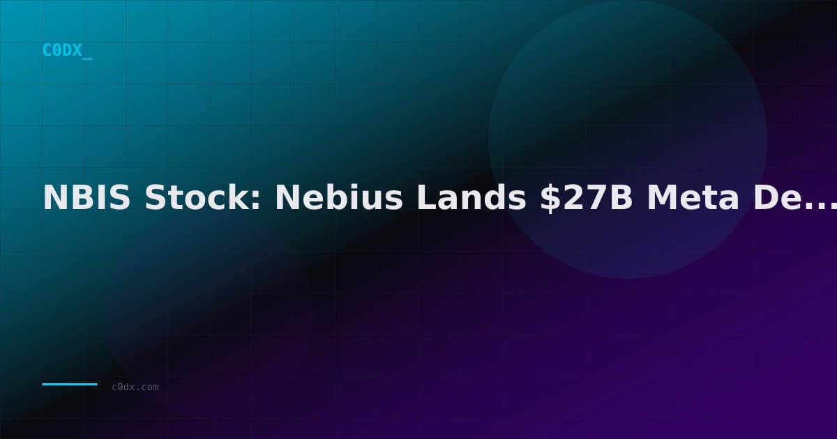 NBIS Stock: Nebius Lands $27B Meta Deal in AI Infrastructure Play
