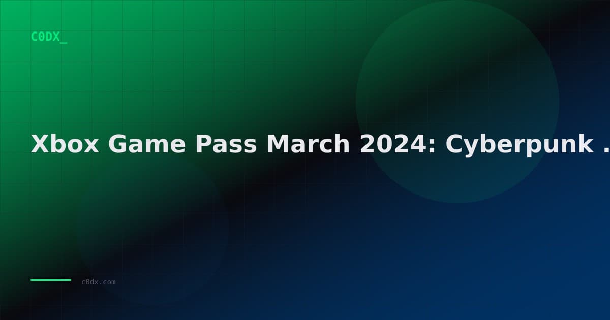 Xbox Game Pass March 2024: Cyberpunk 2077 & F1 25 Lead Stellar Lineup